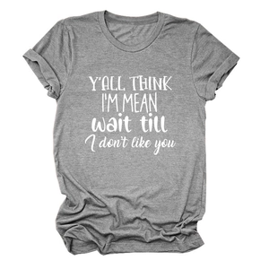 Close-up of gray cotton t-shirt with Y'ALL THINK I'M MEAN white letter printing