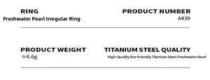 Detailed specifications of the irregular freshwater pearl ring in titanium steel