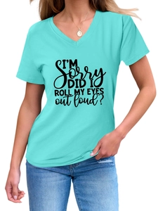 Detail of teal V-neck T-shirt featuring 'I'M SORRY DID I ROLL MY EYES' black text print