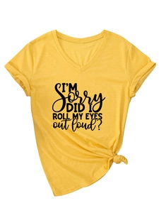 Close-up of vibrant yellow V-neck T-shirt with I'm Sorry Did I Roll My Eyes print