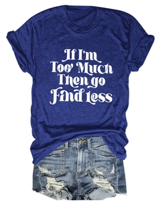Détail du t-shirt chiné bleu avec slogan blanc 'If I'm Too Much Then go Find less'