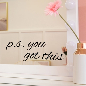 Minimalist 'p.s. you got this' vinyl wall sticker for bathroom mirror and room decor