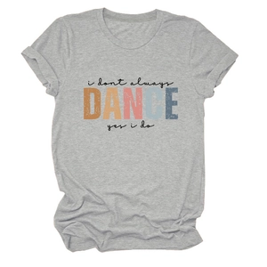 Detail showing i don't always DANCE yes i do text print on a grey casual t-shirt