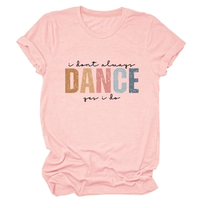 Close-up of pink crew neck t-shirt with colorful I Don't Always Dance graphic print