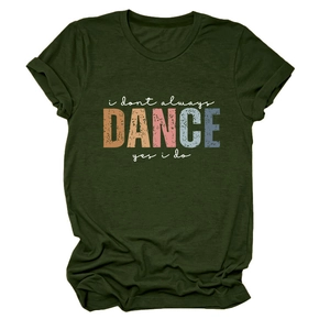 Flat lay of olive green casual t-shirt with i don't always dance graphic print