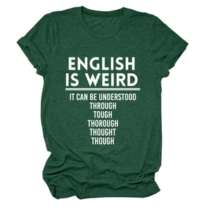 Detail of English is weird text printed on a dark green crewneck short sleeve t-shirt