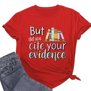 Close-up of red cotton T-shirt with 'But did you cite your evidence' text and books