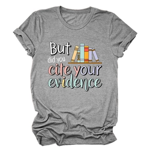 Close-up of grey t-shirt featuring 'But did you cite your evidence' academic quote