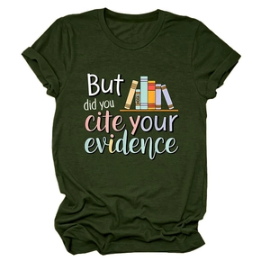 Detail of army green t-shirt with 'But did you cite your evidence' text and book graphic