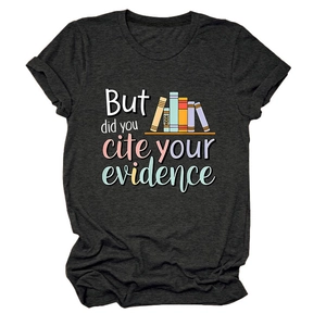 Detail view of the 'But did you cite your evidence' print on a dark grey t-shirt