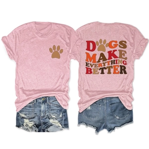 Front and back view of pink short sleeve t-shirt with Dogs Make Everything Better print