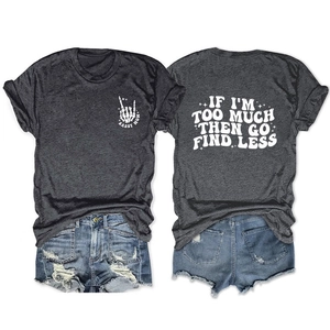Grey graphic tee with IF I'M TOO MUCH THEN GO FIND LESS print and blue denim shorts