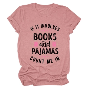 Detail of soft pink T-shirt featuring If it involves books and pajamas printed slogan