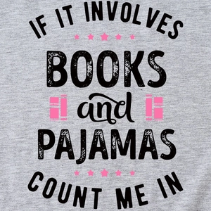 Women's grey T-shirt with 'If it involves books and pajamas' graphic print design