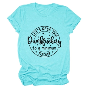 Close-up of turquoise crew neck tee with Let's Keep the Dumbfuckery printed slogan
