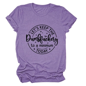 Purple crewneck t-shirt with Let's Keep the Dumbfuckery to a Minimum slogan print
