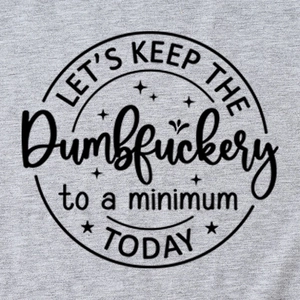 Heather grey cotton T-shirt featuring a black circular 'Let's Keep The Dumbfuckery' slogan