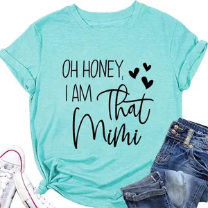 Oh Honey I Am That Mimi Women T-Shirt Cotton Blend Casual Short Sleeve Round Neck Graphic Print Letter Tee Top