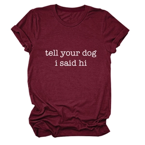 Tell Your Dog I Said Hi short sleeve crewneck t-shirt in vintage burgundy cotton blend