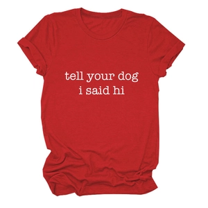 Detail of red cotton T-shirt featuring white tell your dog i said hi print and rolled sleeves