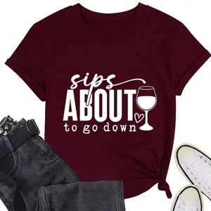 T-Shirt Femme Sips About To Go Down Slogan Verre À Vin Graphique Mélange De Coton Manches Courtes Col Rond Haut Décontracté