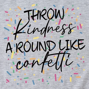 T-shirt gris chiné avec inscription Throw Kindness Around Like Confetti et confettis