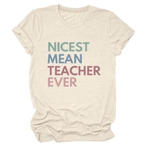 Detail of soft cotton fabric and colorful 'NICEST MEAN TEACHER EVER' print on the t-shirt