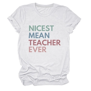 Detail of Nicest Mean Teacher Ever print on white cotton crew neck short sleeve t-shirt