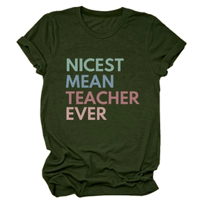 Detail of Nicest Mean Teacher Ever slogan printed on a green crew neck cotton t-shirt