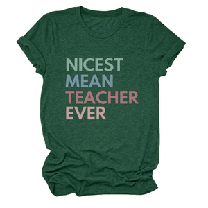 Detail view of the Nicest Mean Teacher Ever print on a dark green cotton T-shirt