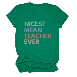 Flat lay of green round neck T-shirt with Nicest Mean Teacher Ever colorful print