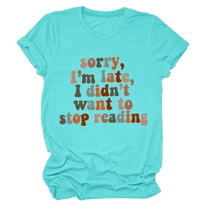 Detail of teal cotton t-shirt with Sorry I'm Late I Didn't Want To Stop Reading print