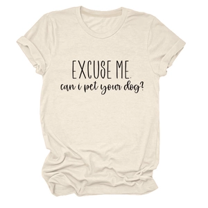Close-up of 'Excuse Me Can I Pet Your Dog' print on a beige cotton short-sleeved t-shirt