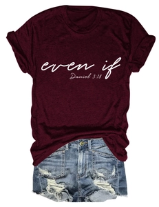 Close-up of wine red crew neck T-shirt with white even if Daniel 3:18 text print