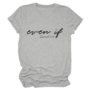 Detailed view of grey crewneck T-shirt with even if script and Daniel 3:18 bible quote
