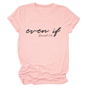 Close-up of pink crewneck T-shirt showing even if Daniel 3:18 text print detail