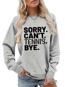 Detailansicht des grauen Sweatshirts mit dem Aufdruck SORRY CAN'T TENNIS BYE für Damen