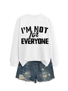 Detail of white cotton sweatshirt with black I'M NOT for EVERYONE slogan print