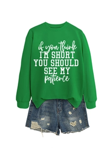 Green sweatshirt with text if you think I'M SHORT and ripped denim shorts set