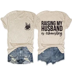 Raising My Husband Is Exhausting Damen T-Shirt Wife Life Skeletthand Grafik Lässiges Rundhals Baumwollmischung Tee