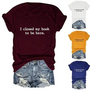 T-Shirt Femme Col Rond Manches Courtes Mélange de Coton Coupe Large I Closed My Book To Be Here Lettre Imprimée Top
