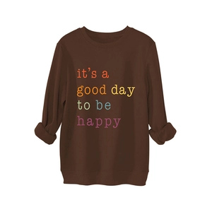 Brown fleece sweatshirt for women with 'it's a good day to be happy' colorful slogan