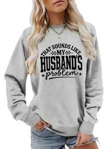 Detail of grey crewneck sweatshirt featuring That Sounds Like My Husband's Problem print