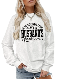 Detail of grey crewneck sweatshirt featuring black 'That Sounds Like My Husband's Problem' print