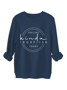 Detail of navy blue fleece sweatshirt with white FEELING kinda IDGAF-ISH TODAY graphic print