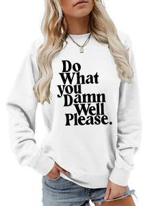 Detail of white crewneck sweatshirt with Do What YOU Damn Well Please slogan print