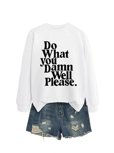 Detail of white crewneck sweatshirt featuring Do What YOU Damn Well Please print text
