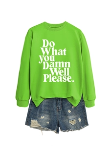 Detail of neon green crewneck sweatshirt with 'Do What You Damn Well Please' print