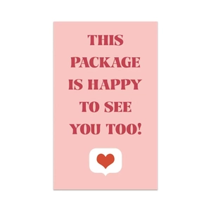 Pink rectangular thank you card with 'THIS PACKAGE IS HAPPY TO SEE YOU TOO!' text and heart