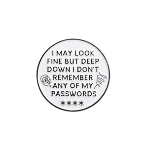 Funny enamel pin badge with IDK my password quote on a white circular base